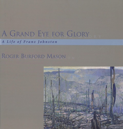 A Grand Eye for Glory: A Life of Franz Johnston