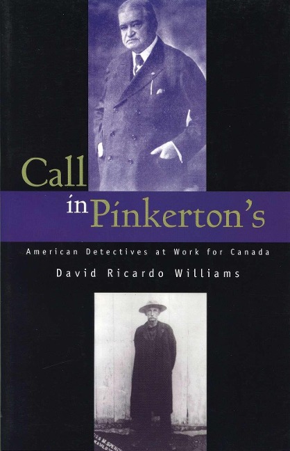 Call in Pinkertons: American Detectives at Work for Canada