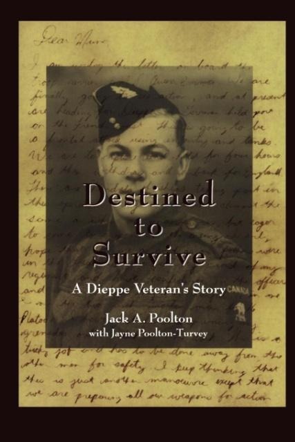Destined to Survive: A Dieppe Veterans Story