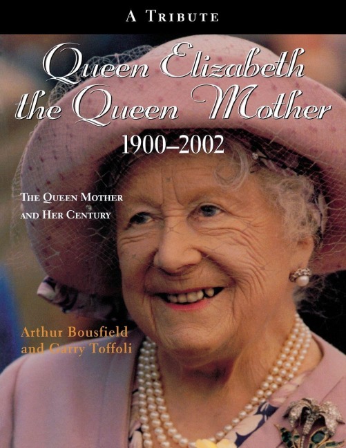 Queen Elizabeth the Queen Mother 1900-2002: The Queen Mother and Her Century