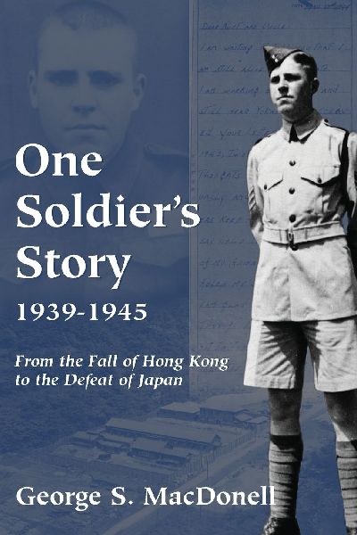 One Soldiers Story: 1939-1945: From the Fall of Hong Kong to the Defeat of Japan
