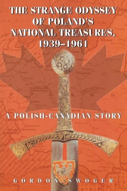 The Strange Odyssey of Polands National Treasures, 1939-1961