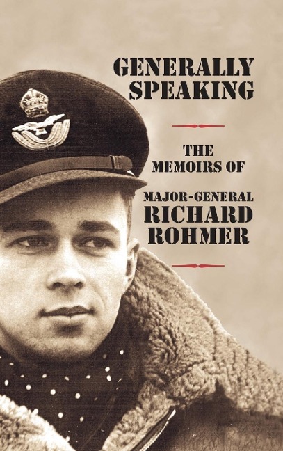Generally Speaking: The Memoirs of Major-General Richard Rohmer
