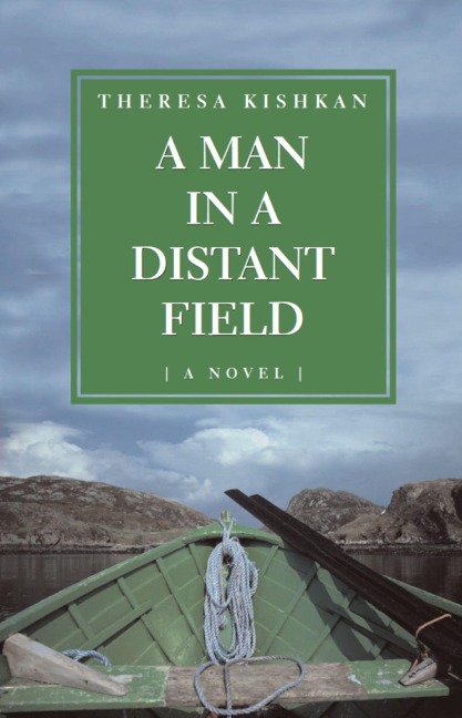 A Man in a Distant Field: A Novel