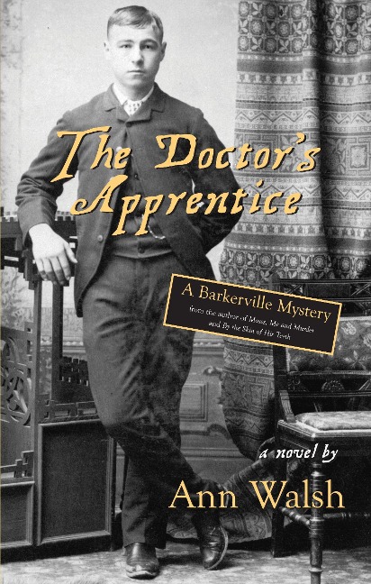 The Doctors Apprentice: A Barkerville Mystery