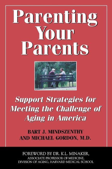 Parenting Your Parents: Support Strategies for Meeting the Challenge of Aging in America