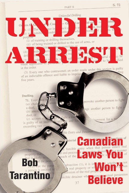 Under Arrest: Canadian Laws You Wont Believe