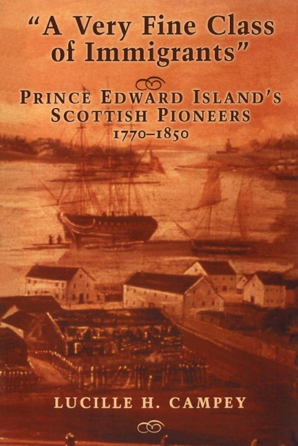 A Very Fine Class of Immigrants: Prince Edward Islands Scottish Pioneers 1770-1850