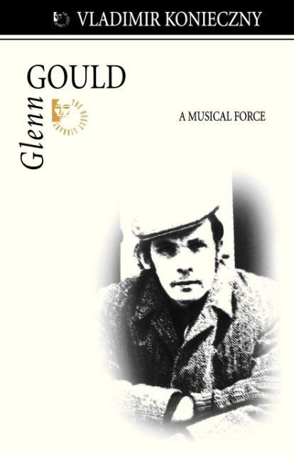 Glenn Gould: A Musical Force