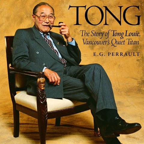 Tong: The Story of Tong Louie, Vancouvers Quiet Titan