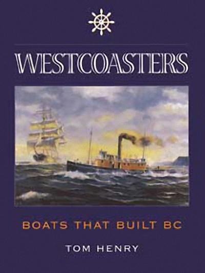 Westcoasters: Boats That Built BC