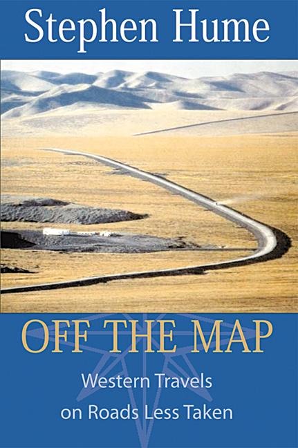 Off the Map: Western Travels on Roads Less Taken