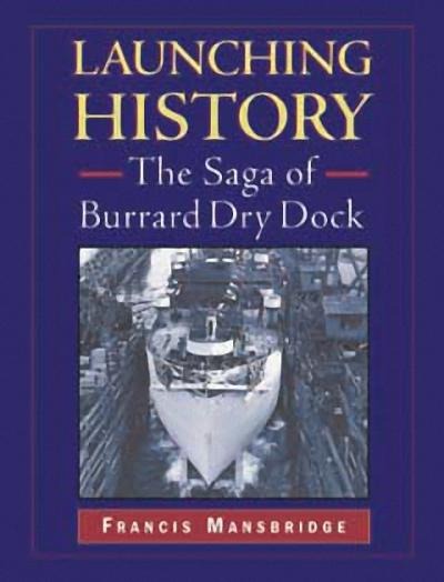Launching History: The Saga of the Burrard Dry Dock