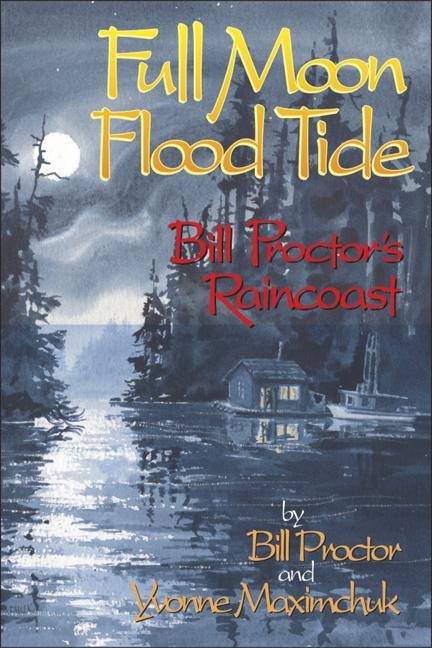 Full Moon, Flood Tide: Bill Proctors Raincoast