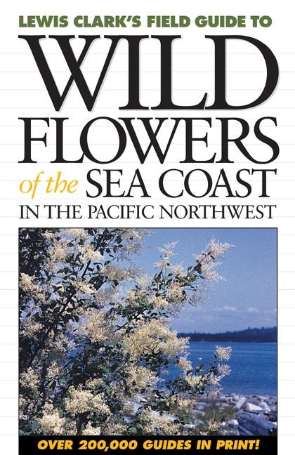 Wild Flowers of the Sea Coast: In the Pacific Northwest