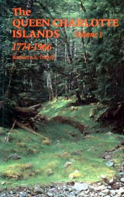 The Queen Charlotte Islands Vol. 1: 1774-1966