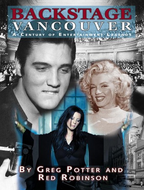 Backstage Vancouver: A Century of Entertainment Legends