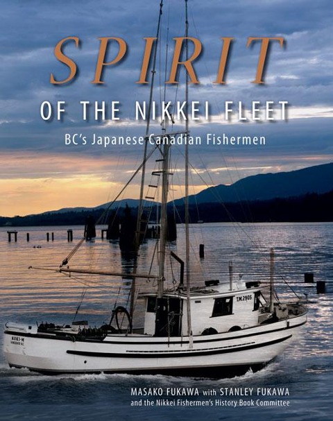 Spirit of the Nikkei Fleet: Bc's Japanese Canadian Fishermen