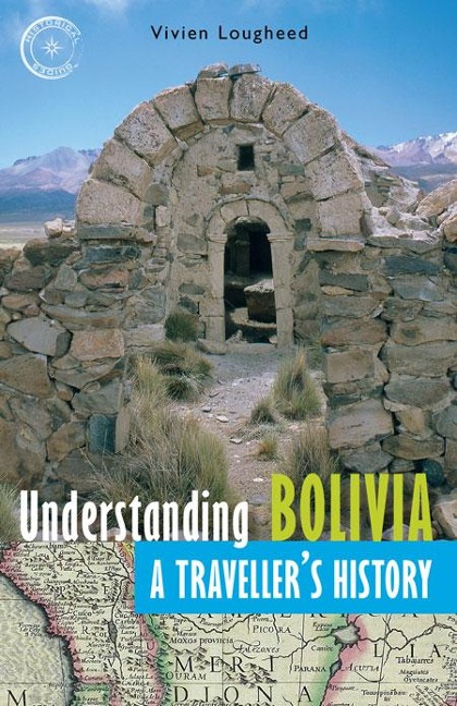Understanding Bolivia: A Travellers History