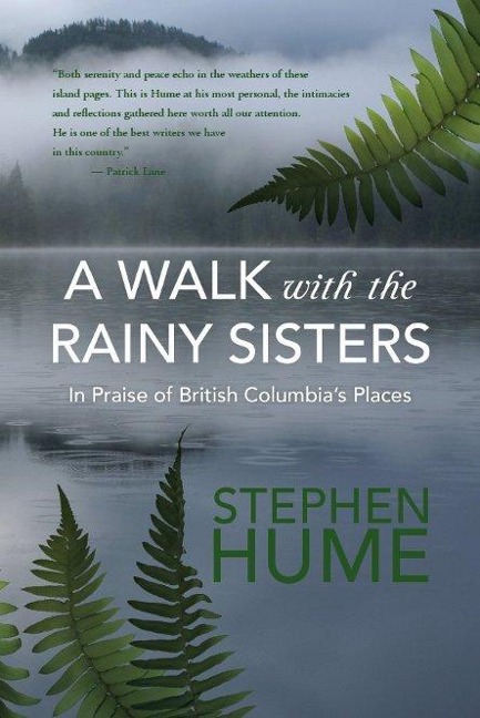 A Walk with the Rainy Sisters: In Praise of British Columbias Places