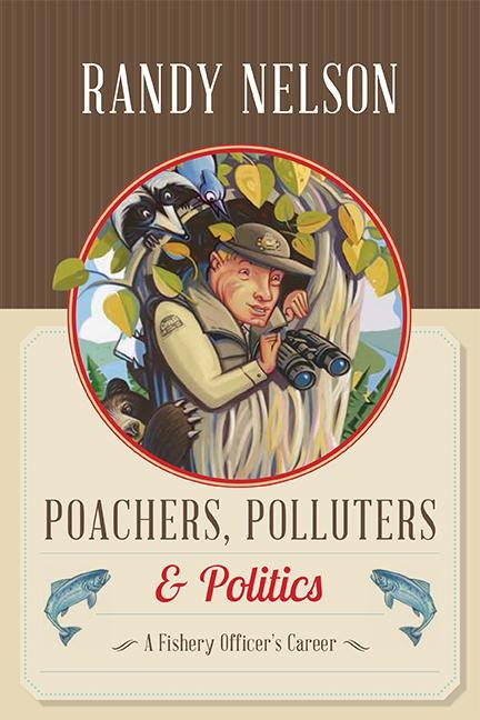 Poachers, Polluters and Politics: A Fishery Officers Career
