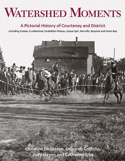 Watershed Moments: A Pictorial History of Courtenay and District