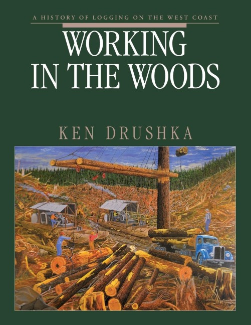 Working in the Woods: A History of Logging on the West Coast