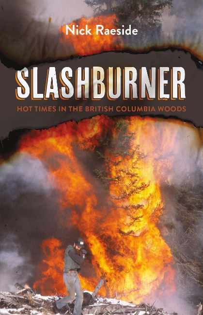 Slashburner: Hot Times in the British Columbia Woods