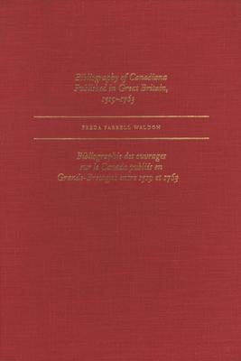 Bibliography of Canadiana Published in Great Britain, 1519-1763