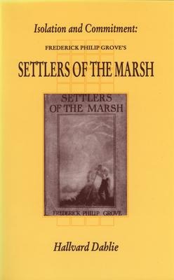 Isolation and Commitment: F.P. Groves Settlers of the Marsh