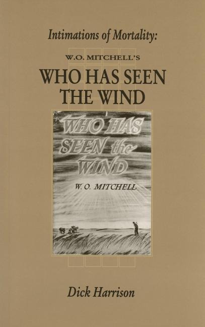 Intimations of Mortality: W.O. Mitchells Who Has Seen the Wind