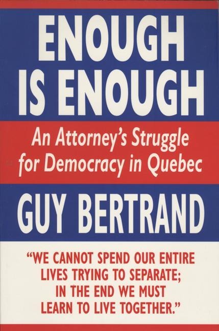 Enough Is Enough: An Attorneys Struggle for Democracy in Quebec