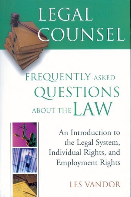 Legal Counsel, Book One: An Introduction to the Legal System, Individual Rights, and Employment Rights