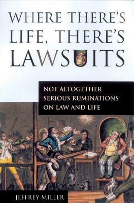 Where Theres Life, Theres Lawsuits: Not Altogether Serious Ruminations on Law and Life