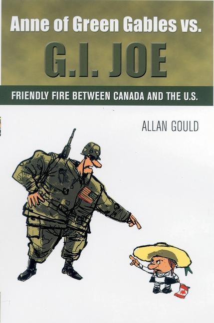 Anne of Green Gables vs. G.I. Joe: Friendly Fire Between Canada and the U.S.