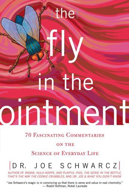The Fly in the Ointment: 70 Fascinating Commentaries on the Science of Everyday Life