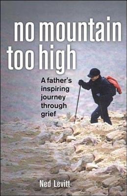 No Mountain Too High: A Fathers Inspiring Journey Through Grief