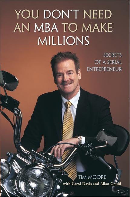 You Dont Need an MBA to Make Millions: Secrets of a Serial Entrepreneur