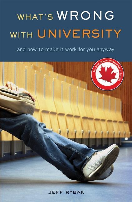 Whats Wrong with University: And How to Make It Work for You Anyway