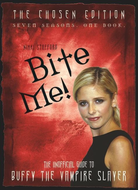 Bite Me!: The Unofficial Guide to the World of Buffy the Vampire Slayer