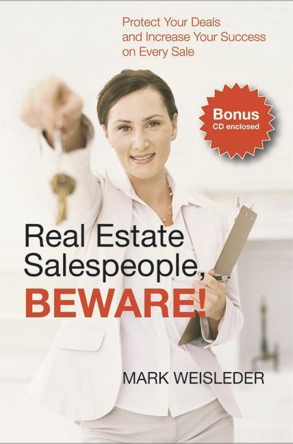 Real Estate Salespeople, Beware!: Protect Your Clients and Increase Your Success on Every Deal