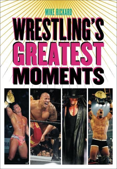 Wrestlings Greatest Moments