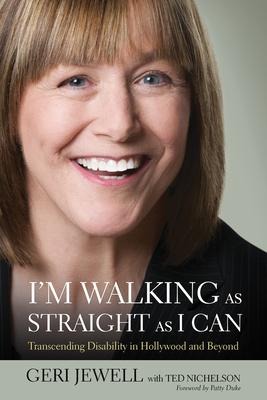 Im Walking as Straight as I Can: Transcending Disability in Hollywood and Beyond