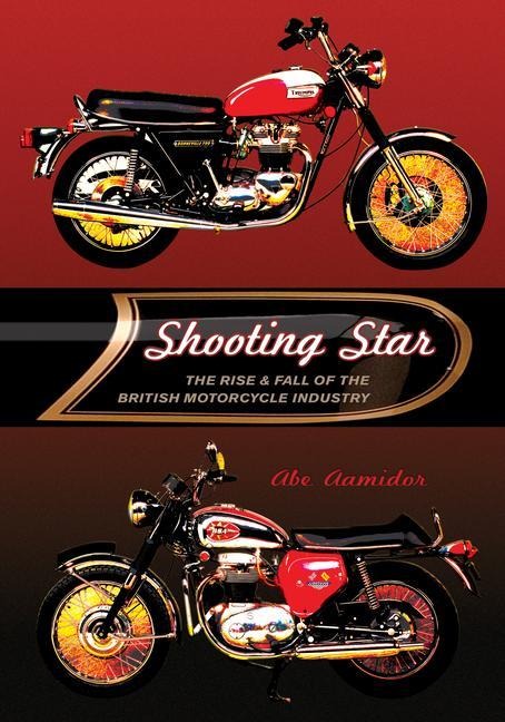 Shooting Star: The Rise & Fall of the British Motorcycle Industry