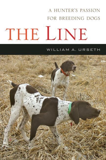 The Line: A Story of a Hunter, a Breed and Their Bond