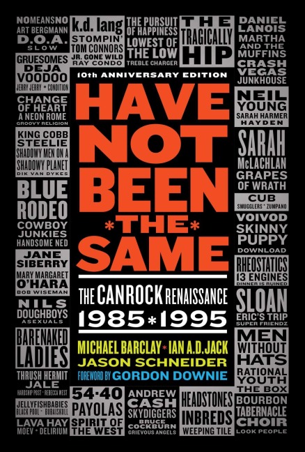 Have Not Been the Same (Rev): The Canrock Renaissance 1985-1995
