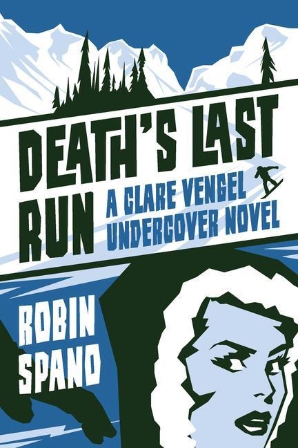 Deaths Last Run: A Clare Vengel Undercover Novel