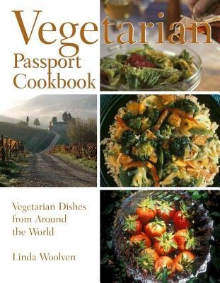 The Vegetarian Passport Cookbook: Vegetarian Dishes from Around the World