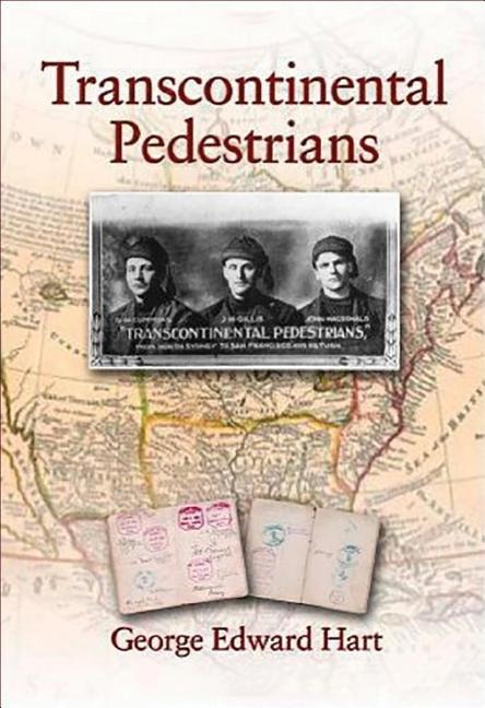 Transcontinental Pedestrians: The First Walk Across Canada from Sea to Sea