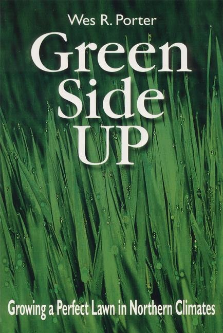 Green Side Up: Growing a Perfect Lawn in Northern Climates
